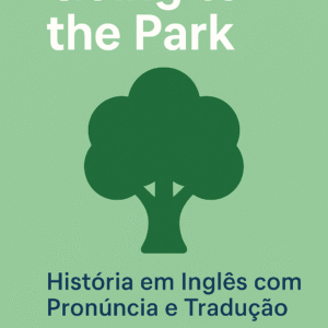 Going to the Park – História em Inglês com Pronúncia e Tradução