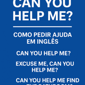 Can you help me?” – Como pedir ajuda em inglês com educação e confiança (guia prático)