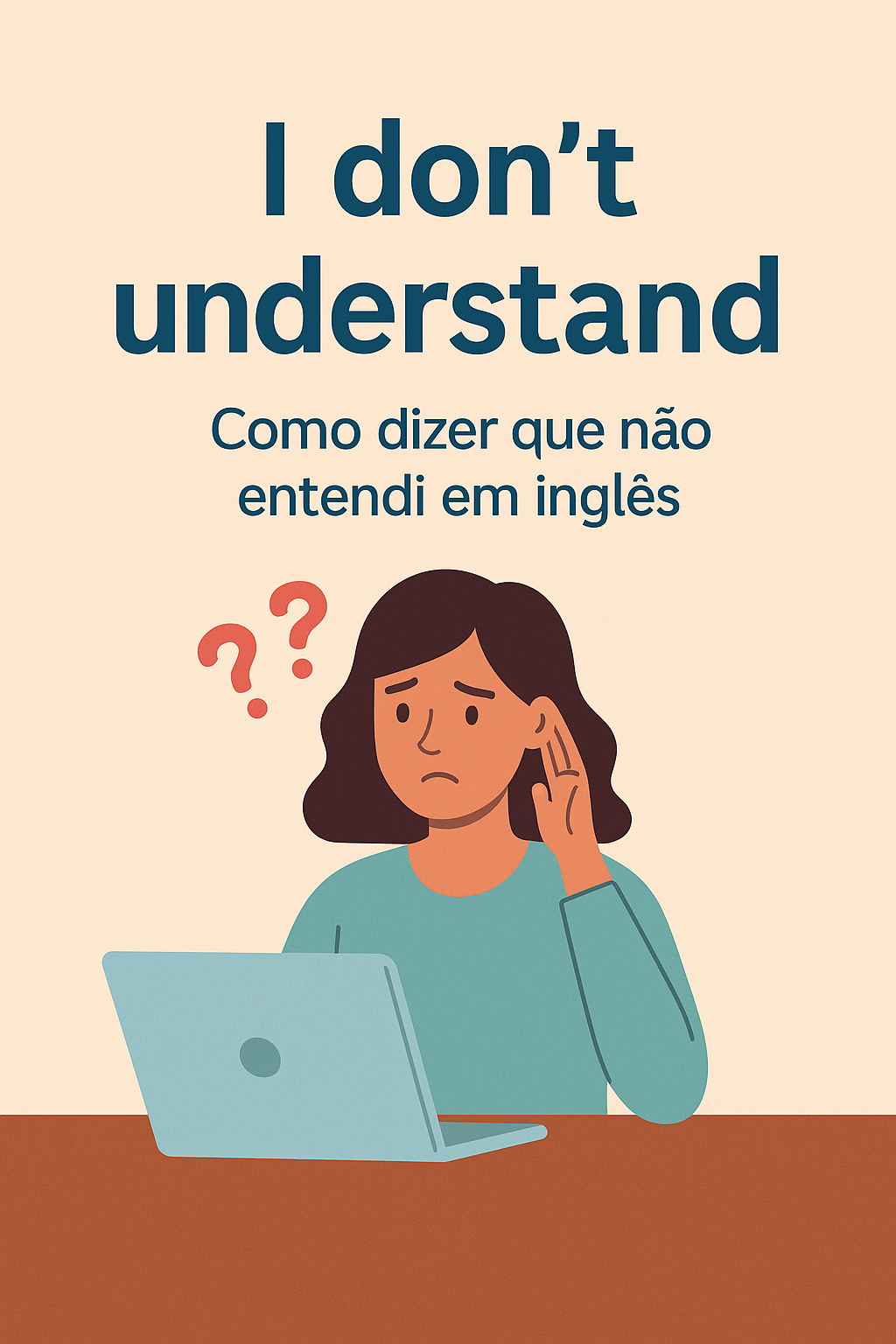 Dica: I don’t understand – Como dizer que não entendi em inglês