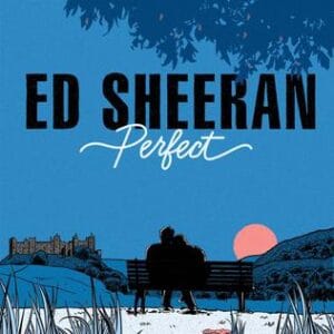 Perfect – Ed Sheeran Letra, Tradução e Pronúncia