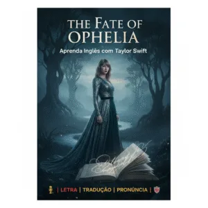 The Fate of Ophelia (Taylor Swift): Tradução, Pronúncia e Aula + PDF Grátis