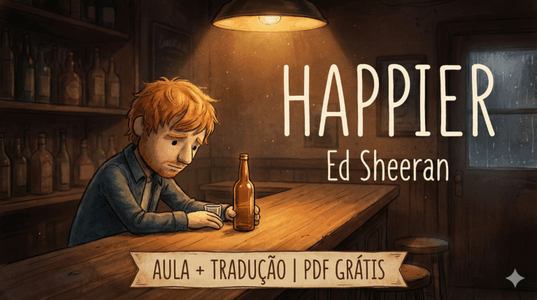 Happier (Ed Sheeran): Tradução, Pronúncia e Aula + PDF Grátis