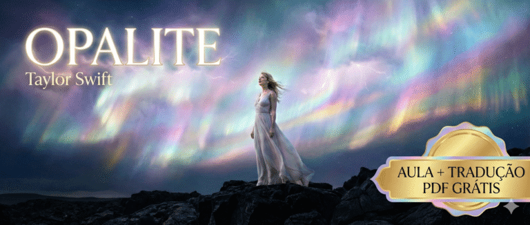 Opalite (Taylor Swift): Tradução, Pronúncia e Aula + PDF Grátis