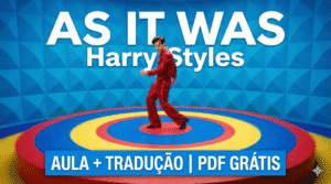 As It Was  (Harry Styles): Tradução, Pronúncia e Aula + PDF Grátis