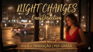  Night Changes (One Direction): Tradução, Pronúncia e Aula + PDF Grátis
